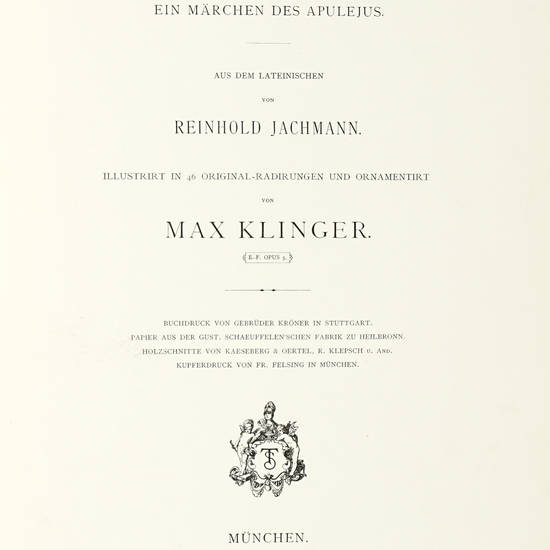 Amor und Psyche. Ein Märchen des Apulejus. Aus dem Lateinischen von Reonhold Jachmann. Illustrirt in 46 Original-Radirungen und Ornamentiert von Max Klinger. (E.-F. Opus 5).