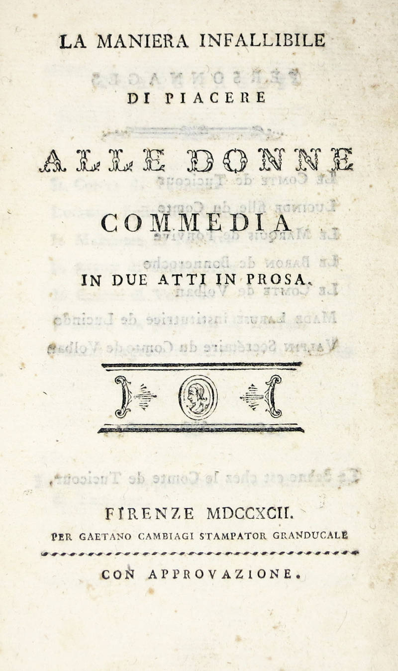 MANIERA (LA) infallibile di piacere alle donne. Commedia in due atti in prosa. MANIERA (LA) infallibile di piacere alle donne. Commedia in due atti in prosa.