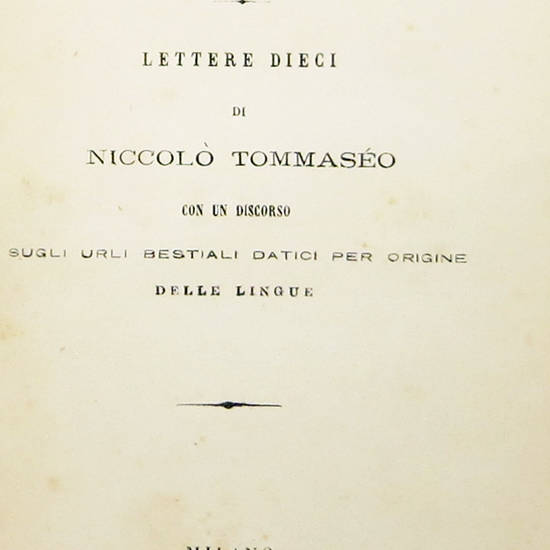 L'uomo e la scimmia. Lettere dieci, con un discorso sugli urli bestiali datici per origine delle lingue. L'uomo e la scimmia. Lettere dieci, con un discorso sugli urli bestiali datici per origine delle lingue.