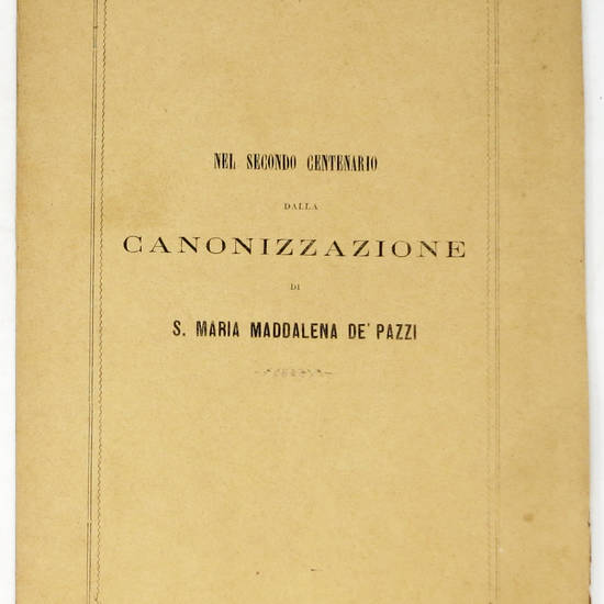 NEL secondo centenario della Canonizzazione di S. Maria Maddalena de' Pazzi. Gli alunnni del Seminario Fiorentino.