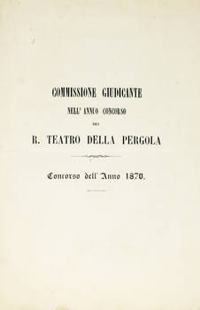COMMISSIONE giudicante nell'annuo concorso del R. Teatro della Pergola. Concorso dell'anno 1870.