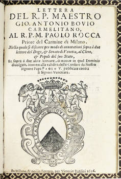 Lettera...al R.P.M. Paolo Rocco Priore del Carmine di Milano nella quale si discorre del Doge, et Senato di Venetia, al Clero, et Popoli del suo Stato, et sopra a due altre scritture...intorno alla validita delle Censure da Nostro Signore Papa Paolo V. Pu