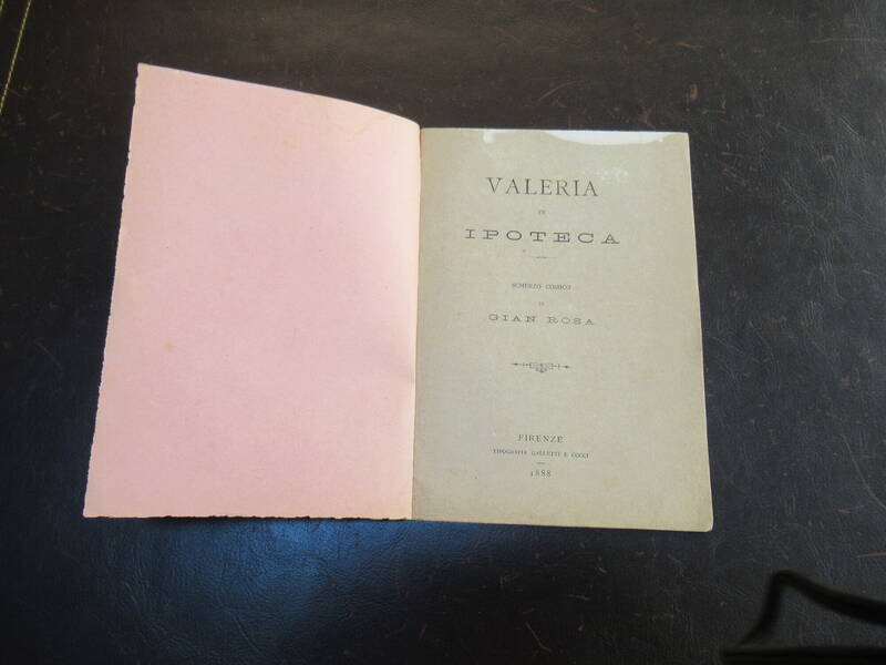 Valeria in Ipoteca, Scherzo comico di Gian Rosa. (Rosadi Giovanni). Valeria in Ipoteca, Scherzo comico di Gian Rosa. (Rosadi Giovanni).