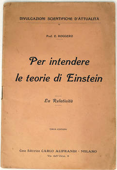 Per intendere le teorie di Einstein. La relatività. IIIa. edizione.