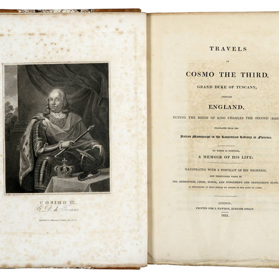 Travels/ of/ Cosmo (de' Medici) the Third,/ Grand Duke of Tuscany,/ through/ England,/ during the reign of King Charles the Second (1669)./ Translated from the/ Italian Manuscript in the Laurentian Library at Florence.../ Illustrated with a portrait of hi