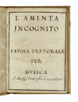 L'Aminta incognito. Favola pastorale per musica di Monsig. Francesco Zeccadori.