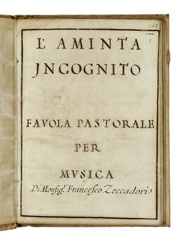 L'Aminta incognito. Favola pastorale per musica di Monsig. Francesco Zeccadori. L'Aminta incognito. Favola pastorale per musica di Monsig. Francesco Zeccadori.