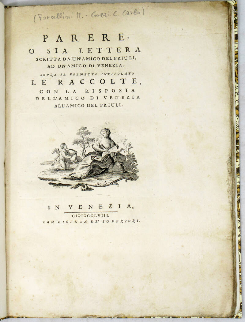Parere, o sia Lettera scritta da un'amico del Friuli, ad un'amico di Venezia, sopra il Pometto intitolato Le Raccolte, con la risposta dell'amico di Venezia all'amico del Friuli. Parere, o sia Lettera scritta da un'amico del Friuli, ad un'amico di Venezia, sopra il Pometto intitolato Le Raccolte, con la risposta dell'amico di Venezia all'amico del Friuli.