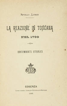 La Reazione in Toscana nel 1799. Documenti Storici,