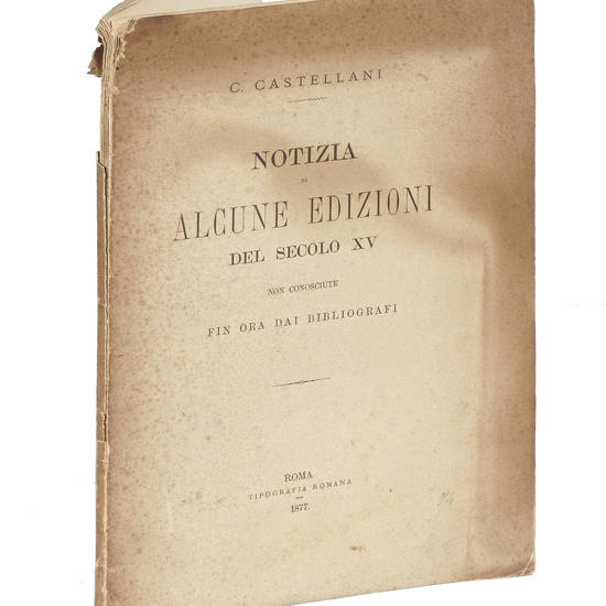 Notizia di alcune edizioni del secolo XV non conosciute fin ora dai Bibliografi.