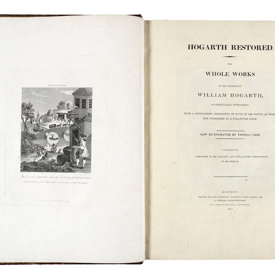 HOGARTH Restored. The whole works of the celebrated William Hogarth, as originally published: with a supplement, consisting of such of his prints as were not published in a collected form. Now re-engraved by Thomas Cook. Accompanied with anecdotes of Mr. HOGARTH Restored. The whole works of the celebrated William Hogarth, as originally published: with a supplement, consisting of such of his prints as were not published in a collected form. Now re-engraved by Thomas Cook. Accompanied with anecdotes of Mr.