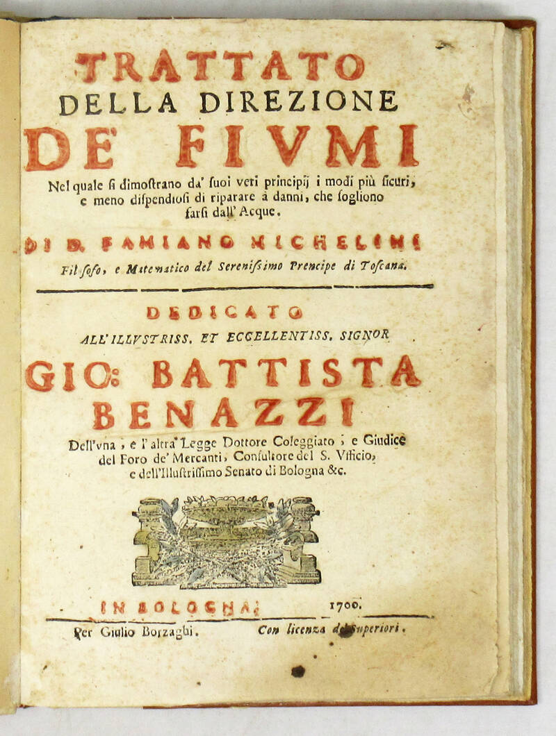 Trattato della direzione de' fiumi nel quale si dimostrano da' suoi veri principij i modi più sicuri, e meno dispendiosi di riparare à danni, che sogliono farsi dall'acque.