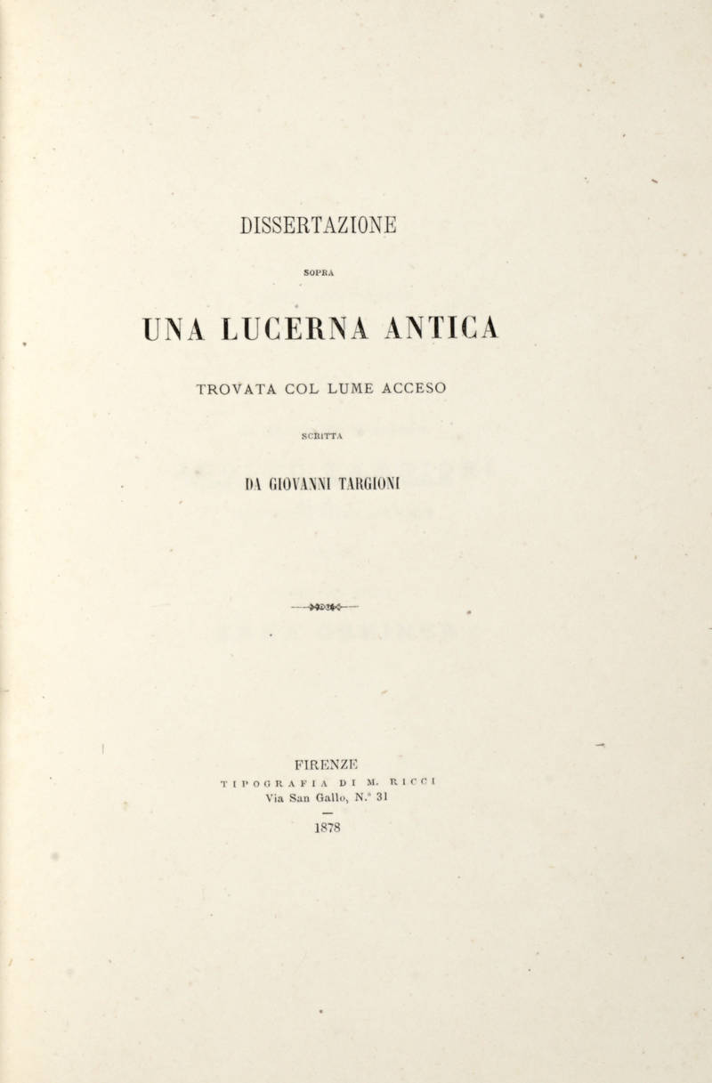 Dissertazione sopra una lucerna antica trovata col lume acceso.