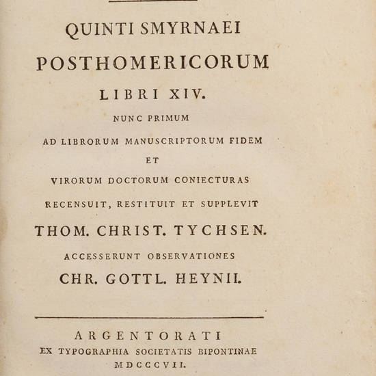 Posthomericorum Libri XIV. Nunc primum ad librorum manuscriptorum fidem ... recensuit ... Thom. Christ. Tychsen. Accesserunt observationes Chr. Gottl. Heynii. Posthomericorum Libri XIV. Nunc primum ad librorum manuscriptorum fidem ... recensuit ... Thom. Christ. Tychsen. Accesserunt observationes Chr. Gottl. Heynii.