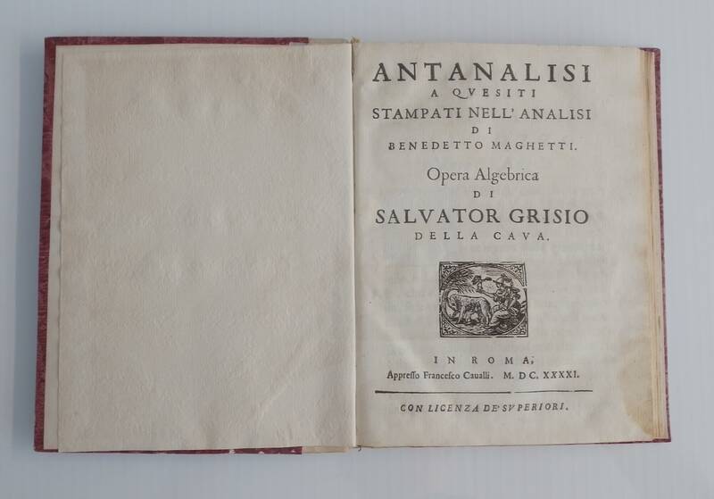 Antanalisi a Quesiti Stampati nell'Analisi di Benedetto Maghetti. Opera Algebrica di Salvator Grisio Della Cava. Antanalisi a Quesiti Stampati nell'Analisi di Benedetto Maghetti. Opera Algebrica di Salvator Grisio Della Cava.