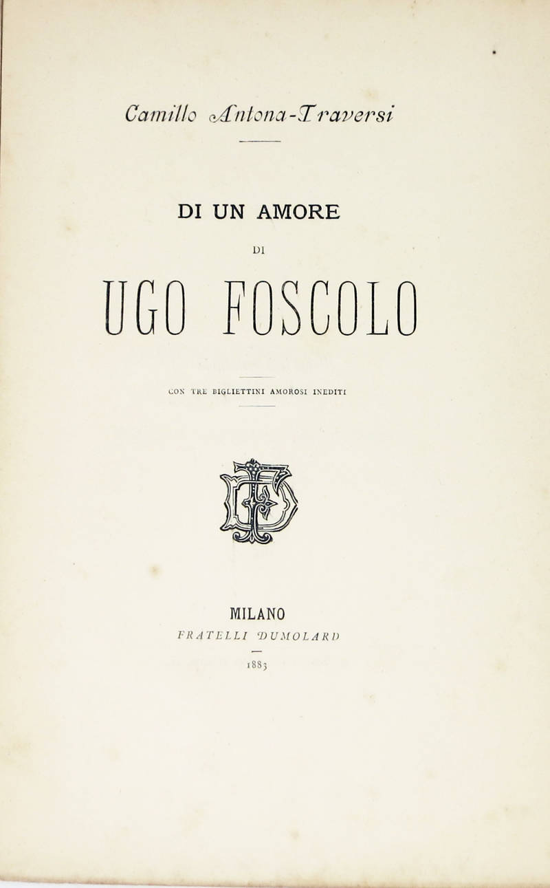 Di un amore di Ugo Foscolo, con tre biglietti amorosi inediti.