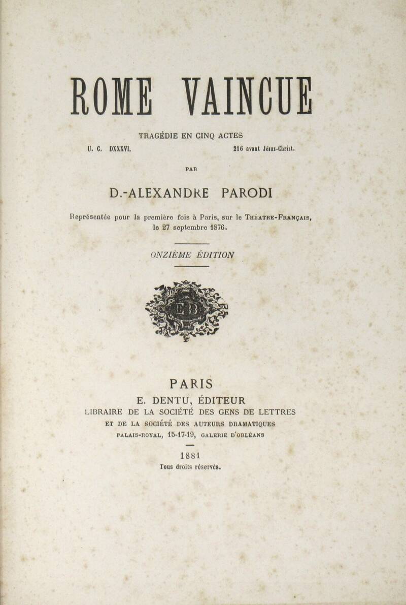 Rome vaincue. Tragédie en cinq actes...Représentée pour la premiére fois à Paris, sur le Théatre-Français, le 27 Septembre 1876. Rome vaincue. Tragédie en cinq actes...Représentée pour la premiére fois à Paris, sur le Théatre-Français, le 27 Septembre 1876.