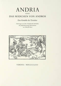 Andria oder das Mädchen von Andros. Eine Komödie des Terentius. Übertragen von Felix Mendelssohn Bartholdy mit fünfundzwanzig Illustrationen von Albrecht Dürer.