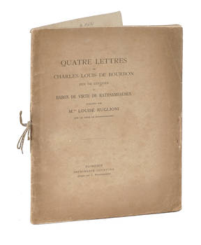 Quatre Lettres de Charles Louis De Bourbon Duc de Lucques au Baron De Virte De Rathsamausen...publiees par M.me Loise Ruglioni.