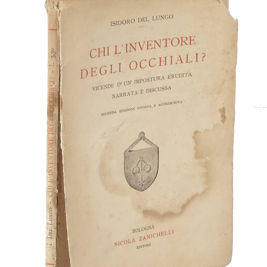 Chi l'inventore degli occhiali? Vicenda d'un' impostura erudita narrata e discussa. Seconda Edizione rivista e accresciuta: Chi l'inventore degli occhiali? Vicenda d'un' impostura erudita narrata e discussa. Seconda Edizione rivista e accresciuta: