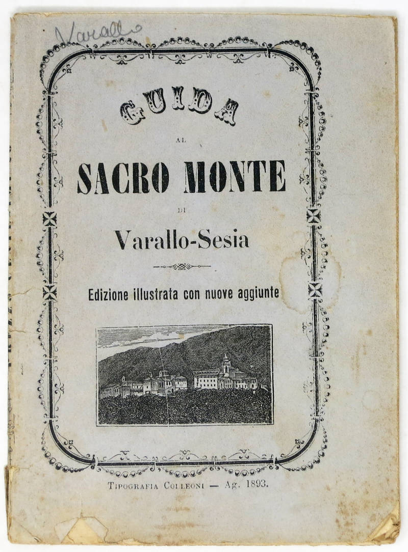 GUIDA al Sacro Monte di Varallo-Sesia. Edizione illustrata con nuove aggiunte.