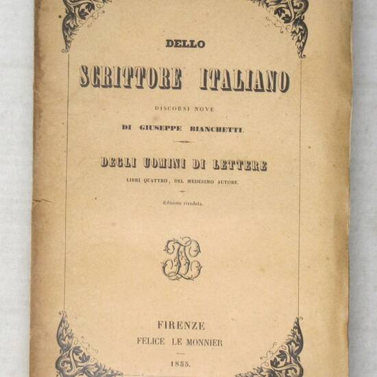 Dello scrittore italiano. Discorso Nove... Degli uomini di lettere, Libri quattro del medesimo autore. Edizione riveduta. Dello scrittore italiano. Discorso Nove... Degli uomini di lettere, Libri quattro del medesimo autore. Edizione riveduta.
