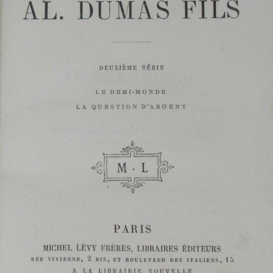 Théatre complet. Deuxième Série: Le demi-monde, La question d'argent. Théatre complet. Deuxième Série: Le demi-monde, La question d'argent.