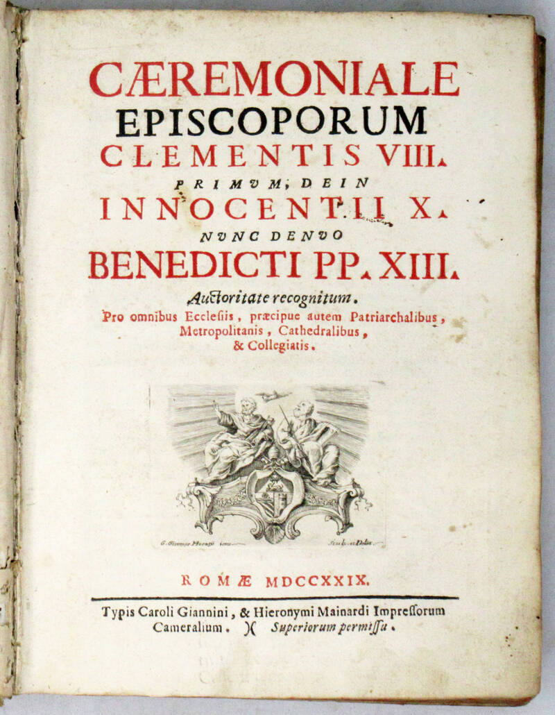 CAERIMONIALE Episcoporum Clementsi VIII. primum dein Innocentii X. nunc denuo Benedicti PP. XIII... CAERIMONIALE Episcoporum Clementsi VIII. primum dein Innocentii X. nunc denuo Benedicti PP. XIII...