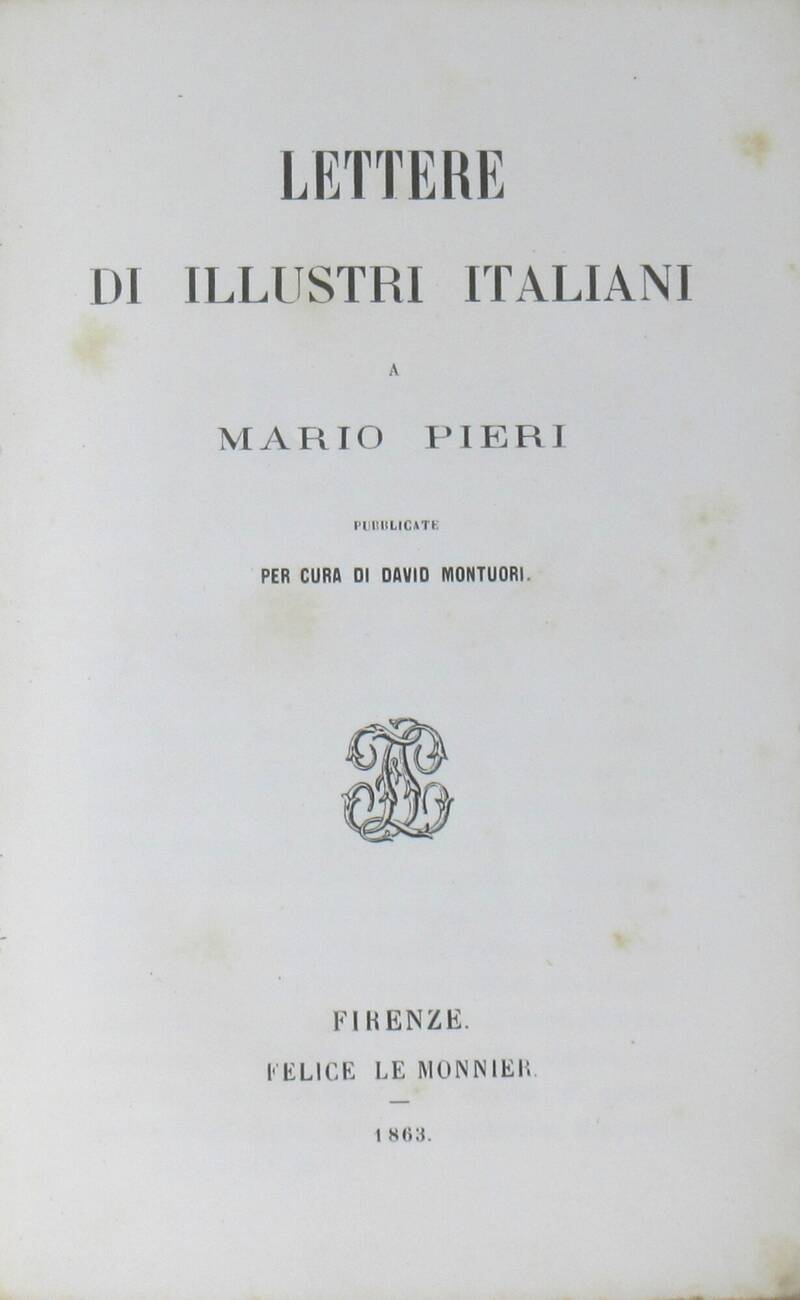 LETTERE di illustri italiani a Mario Pieri, pubblicate per cura di David Montuori.