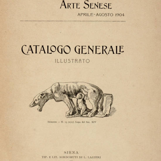 MOSTRA dell'antica arte senese, aprile-agosto 1904. Catalogo generale illustrato.