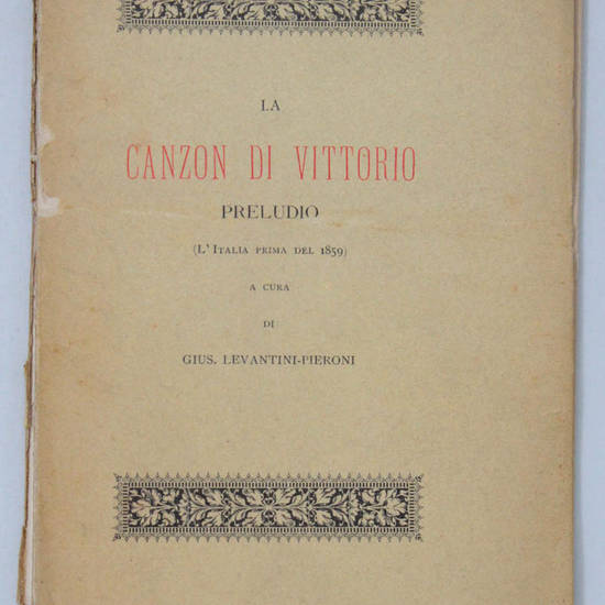 La canzon di Vittorio: I due primi canti della canzon di Vittorio. Il terzo e il quarto canto della canzon di Vittorio. Preludio (L'Italia prima del 1859).