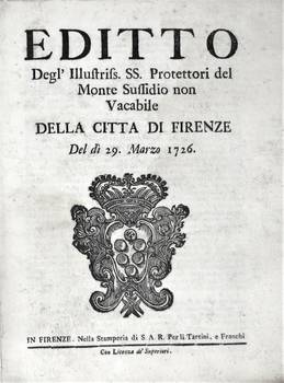 EDITTO degl'Illustriss. SS. Protettori del Monte Sussidio non vacabile della città di Firenze del dì 29. Marzo 1726.