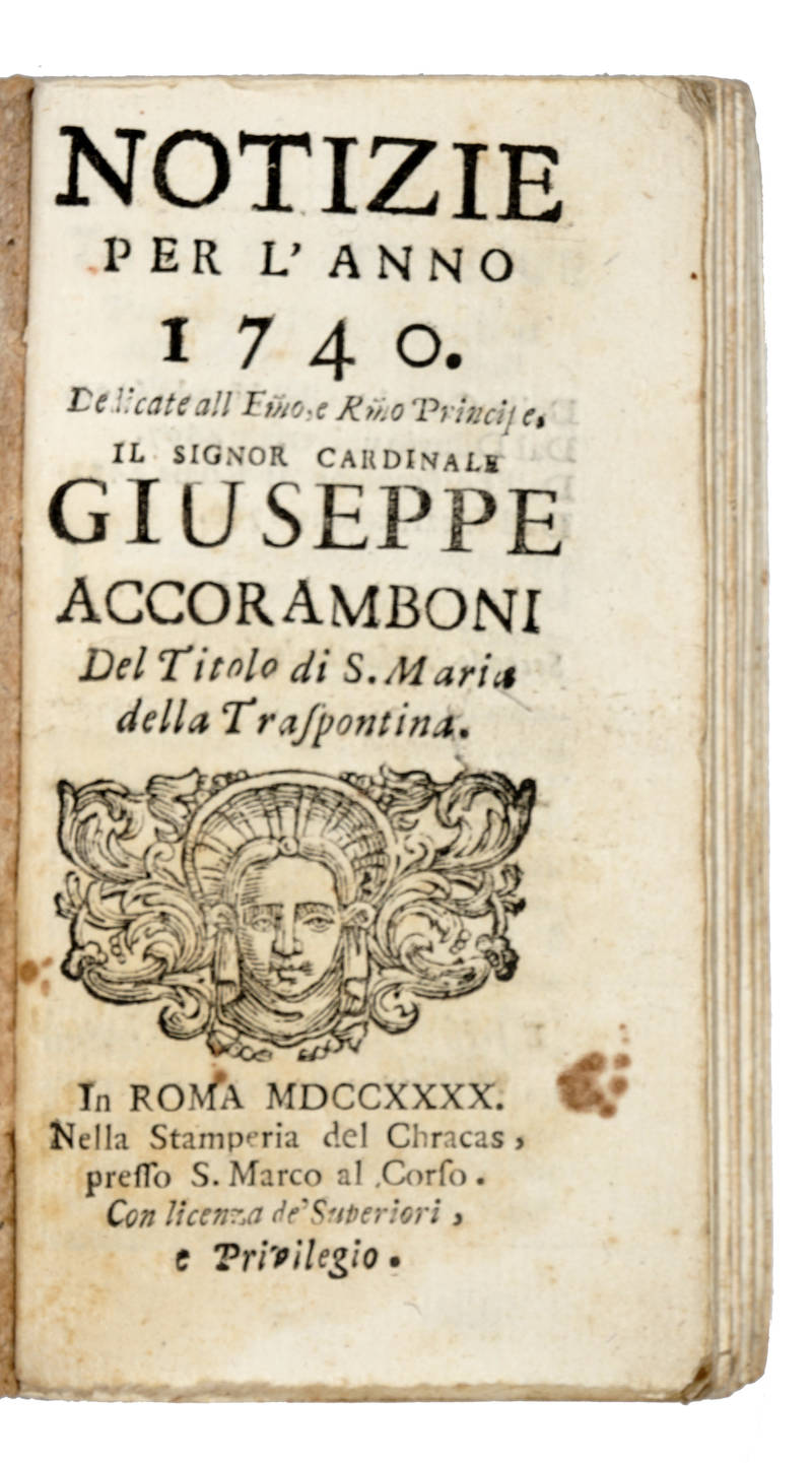 Notizie per l'anno 1740. Dedicate...al Principe il Sig. Cardinale Giuseppe Accoramboni... Notizie per l'anno 1740. Dedicate...al Principe il Sig. Cardinale Giuseppe Accoramboni...