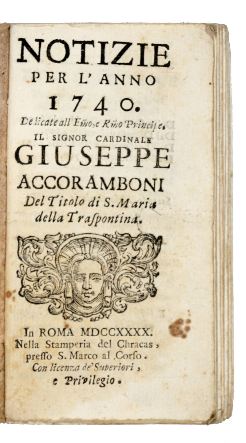 Notizie per l'anno 1740. Dedicate...al Principe il Sig. Cardinale Giuseppe Accoramboni...