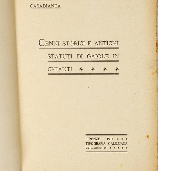 Cenni Storici e Antichi Statuti di Gaiole in Chianti. (Pubblicazione per Nozze Corsini - Giuntini. Novembre MCMXI).