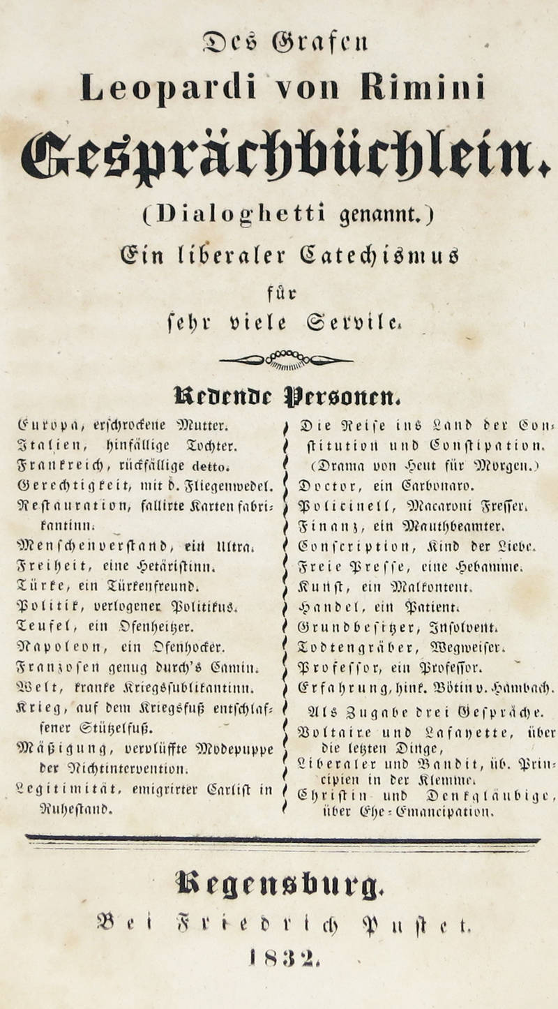 Des Grafen Leopardi von Rimini Gespräch Büchlein. (Dialoghetti genannt.) ein liberaler Catechismus für sehr viele Servile. Des Grafen Leopardi von Rimini Gespräch Büchlein. (Dialoghetti genannt.) ein liberaler Catechismus für sehr viele Servile.