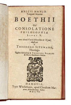 De Consolatione Philosophiae libri V. Nunc denuo variis lectionibus & Notis illustrati a Theodoro Sitzmano...
