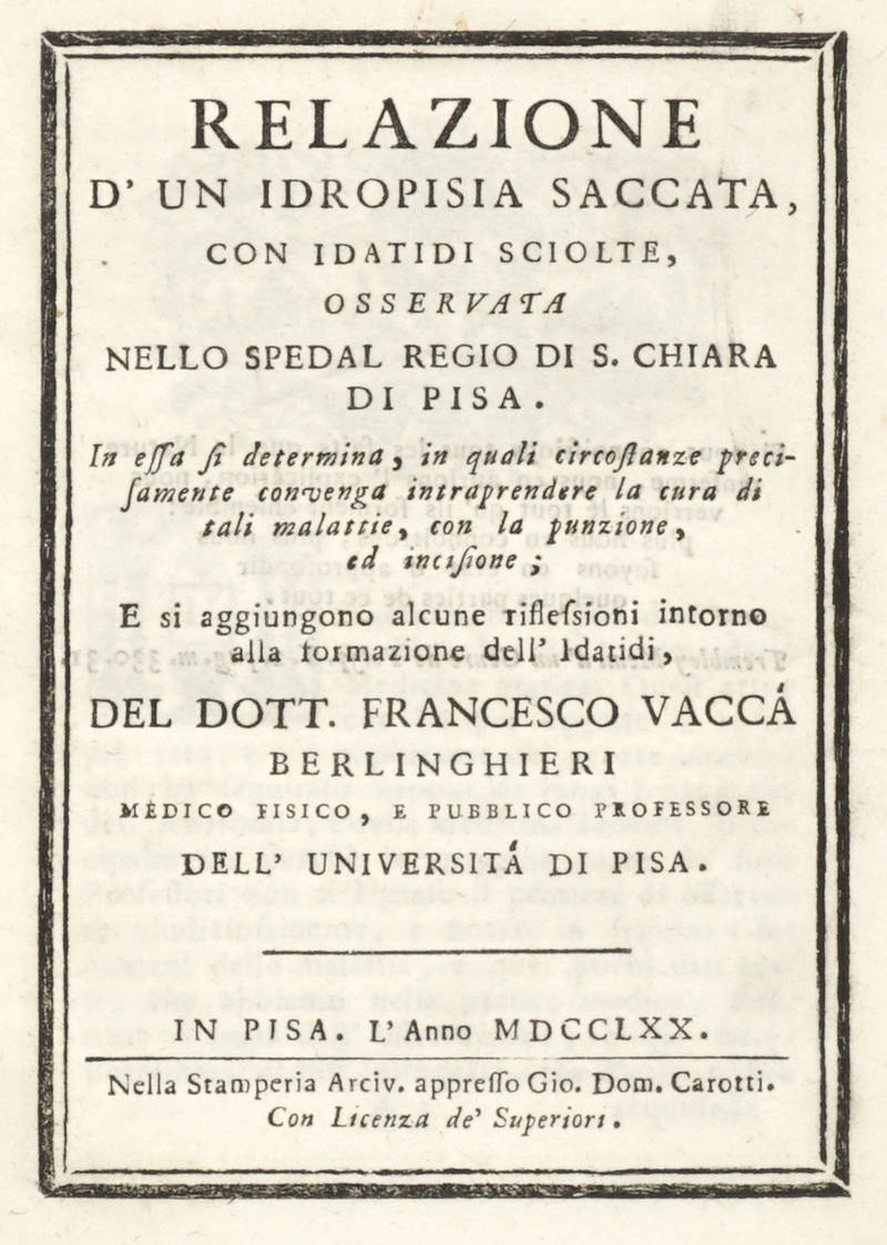 Relazione d'un idropisia saccata con idatidi sciolte, osservata nello Spedal Regio di S. Chiara di Pisa...si aggiungono alcune riflessioni intorno alla formazione dell'Idatidi...