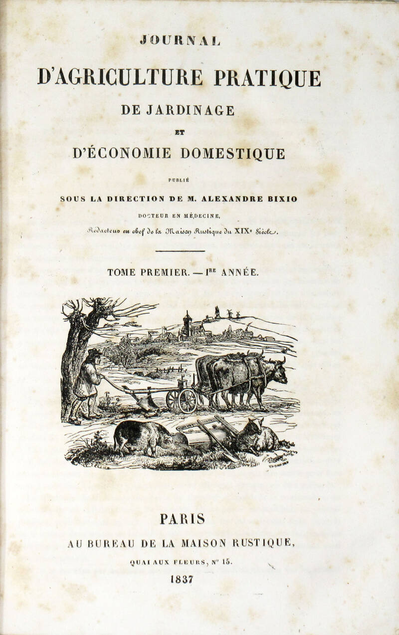 JOURNAL D'AGRICULTURE PRATIQUE de jardinage et d'economie domestique, publié sous la direction de M. Alexandre Bixio. Serie I, voll. I-VI (1837-1843) con l'indice generale della serie. Serie II, tomio I-II (1843-1845). JOURNAL D'AGRICULTURE PRATIQUE de jardinage et d'economie domestique, publié sous la direction de M. Alexandre Bixio. Serie I, voll. I-VI (1837-1843) con l'indice generale della serie. Serie II, tomio I-II (1843-1845).