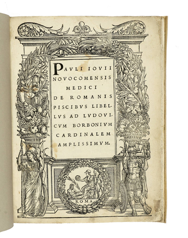 Pauli Iovii/ Novocomensis /Medici/ De Romanis/ Piscibus Libel/ lus Ad Ludovi/ cum Borbonium/ Cardinalem/ Amplissimum. Pauli Iovii/ Novocomensis /Medici/ De Romanis/ Piscibus Libel/ lus Ad Ludovi/ cum Borbonium/ Cardinalem/ Amplissimum.