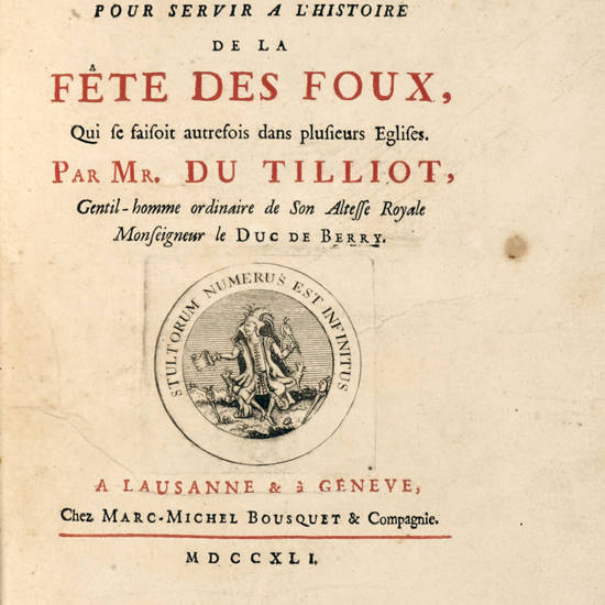 Memoires pour servir a l'histoire de la fête des foux qui se saisoit autrefois dans plusieurs Eglises ...