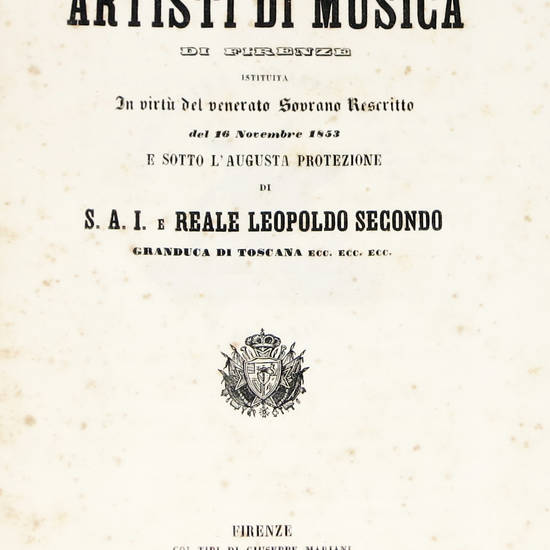 SOCIETÀ di Mutuo Soccorso fra gli artisti di musica in Firenze, istituita in virtù del venerato Sovrano Rescritto del 16 novembre 1853...Statuto.