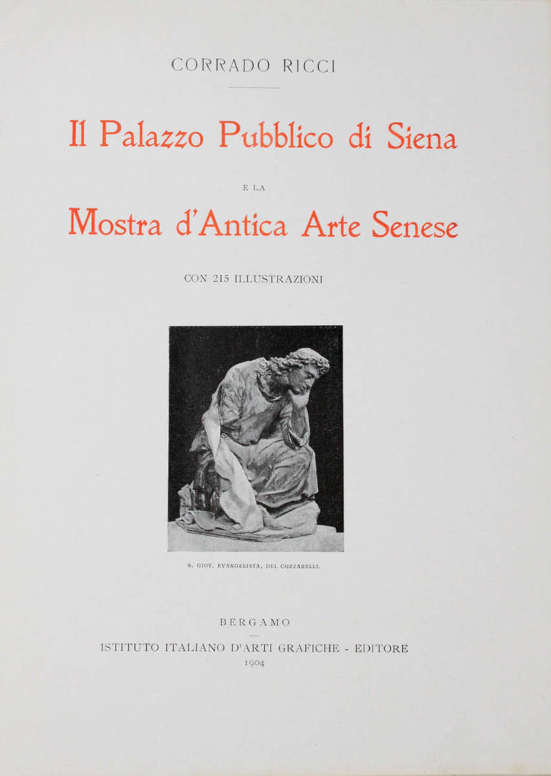 Il Palazzo Pubblico di Siena e la Mostra d'Antica Arte Senese. Con 215 illustrazioni.
