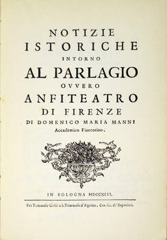 Notizie istoriche intorno al Parlagio ovvero Anfiteatro di Firenze.