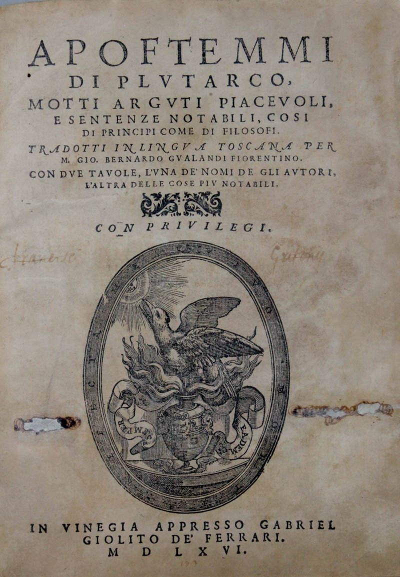 Apoftemi. Motti arguti piacevoli, e sentenze notabili, così di principi come di filosofi. Tradotti in lingua toscana per M.Gio. Bernardo Gualandi fiorentino, con due tavole, l'una de' nomi de gli autori, l'altra delle cose più notabili.