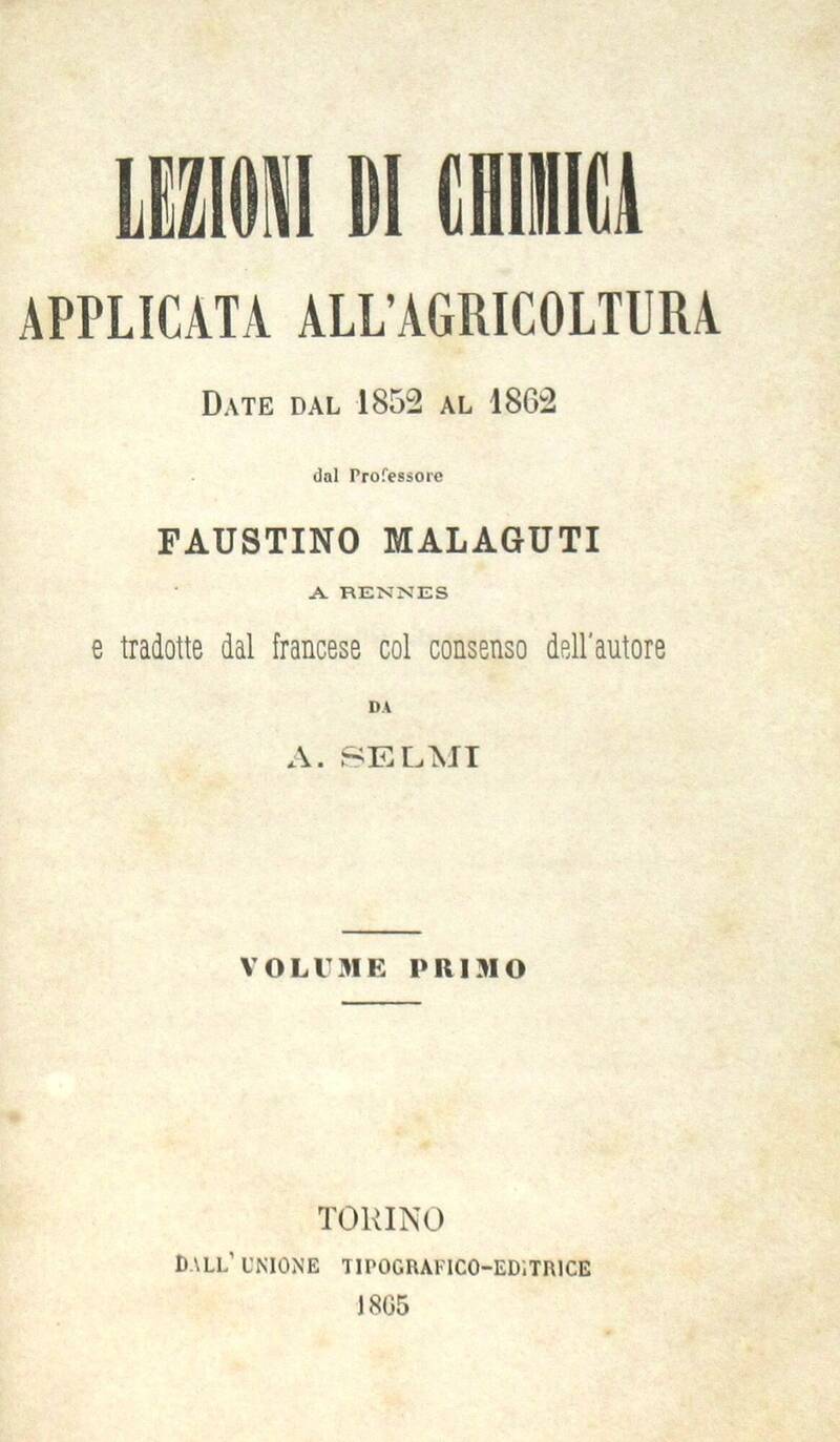 Lezioni di chimica applicata all'agricoltura date dal 1852 al 1862 a Rennes e tradotte dal francese col consenso dell'Autore da A. Selmi. Lezioni di chimica applicata all'agricoltura date dal 1852 al 1862 a Rennes e tradotte dal francese col consenso dell'Autore da A. Selmi.