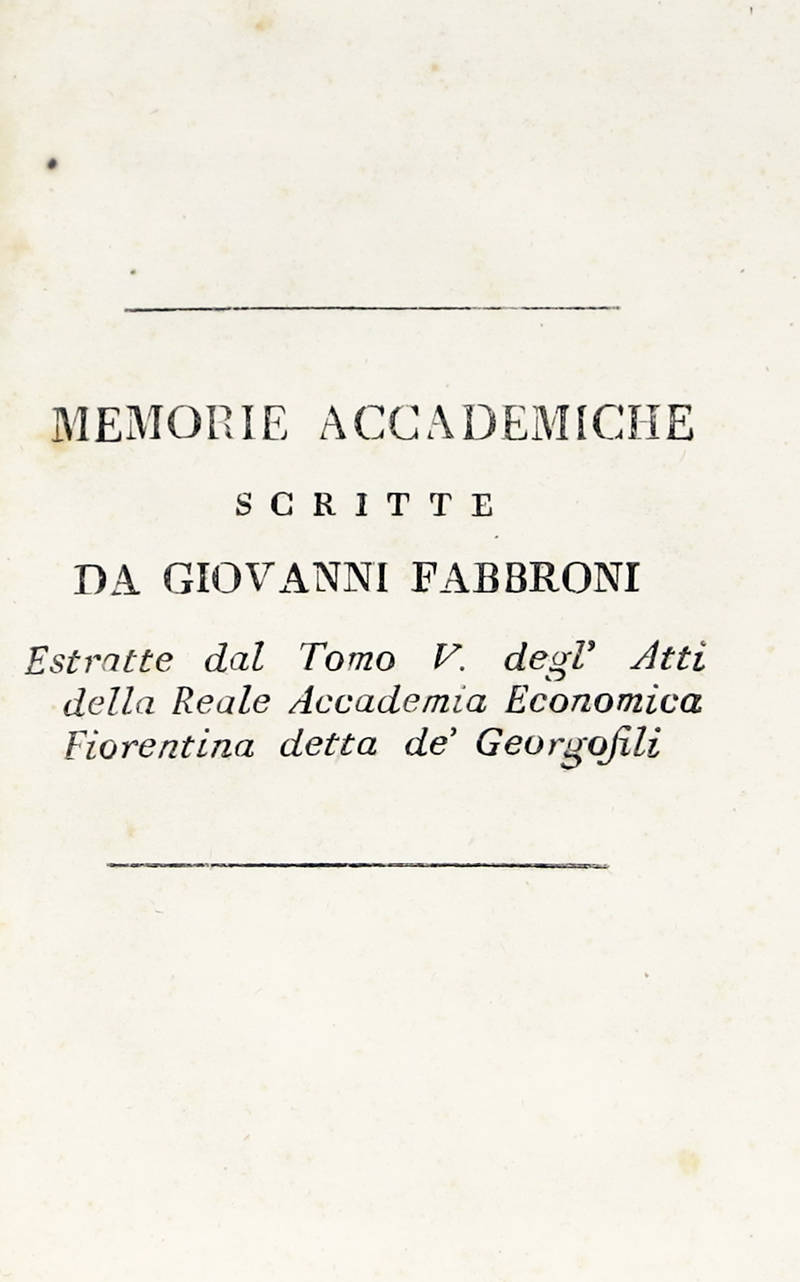 Memorie accademiche, estratte dal Tomo V degl'Atti della Reale Accademia Economica Fiorentina detta de' Georgofili.