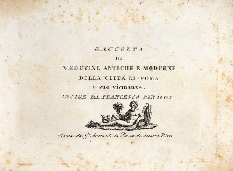 Raccolta di vedutine antiche e moderne delle città di Roma e sue vicinanze. Raccolta di vedutine antiche e moderne delle città di Roma e sue vicinanze.