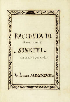 raccolta di circa cento sonetti ed altre poesie. In Lucca MDCCXCVII. (A cura di Giusto Giannelli).
