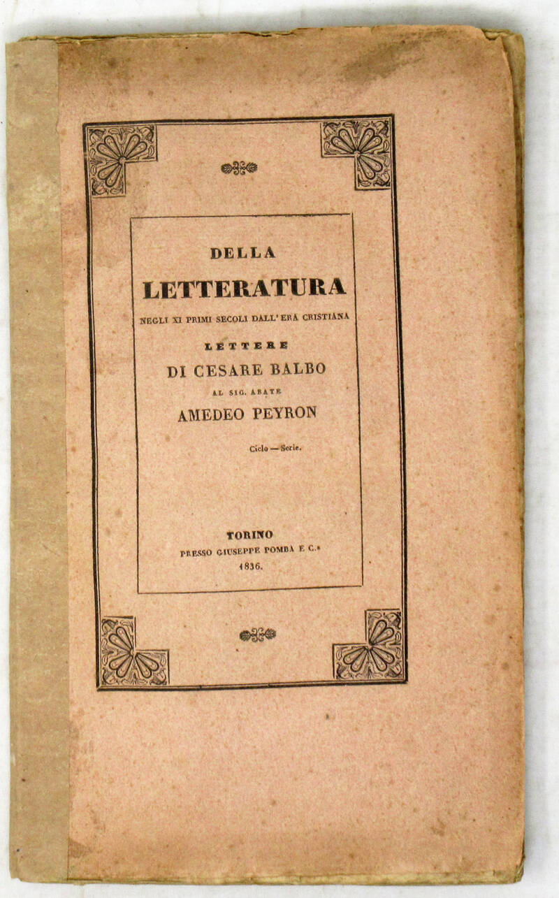 Della letteratura degli XI primi secoli dell'era cristiana. Lettere, al sig. abate Amedeo Peyron. Della letteratura degli XI primi secoli dell'era cristiana. Lettere, al sig. abate Amedeo Peyron.